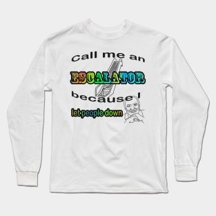 Call me an Escalator Long Sleeve T-Shirt